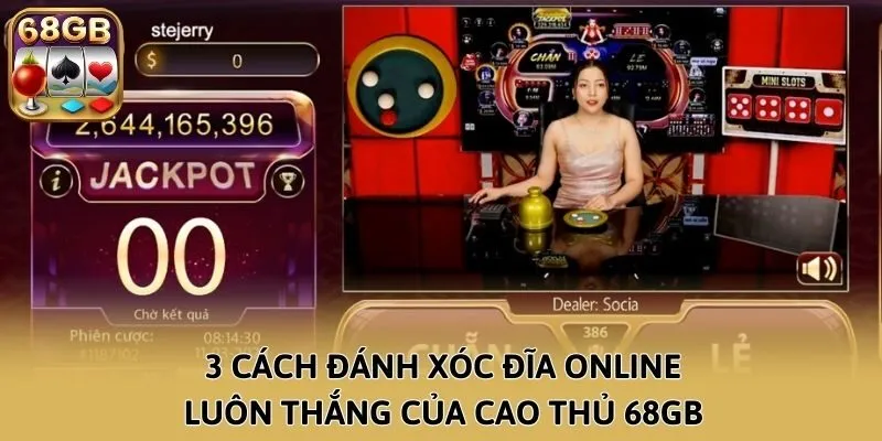 3 Cách Đánh Xóc Đĩa Online Luôn Thắng Của Cao Thủ 68GB