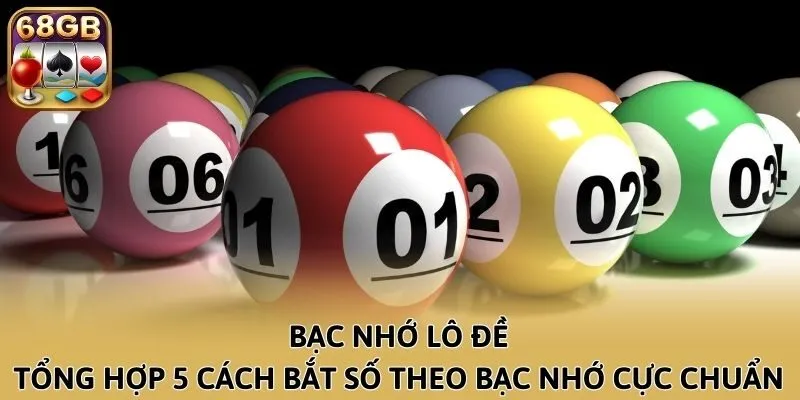 Bạc Nhớ Lô Đề - Tổng Hợp 5 Cách Bắt Số Theo Bạc Nhớ Cực Chuẩn