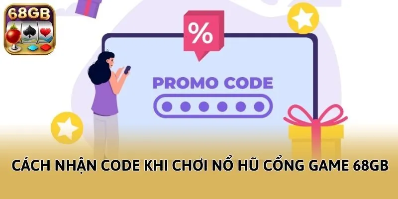 Cách nhận code khi chơi nổ hũ cổng game 68GB