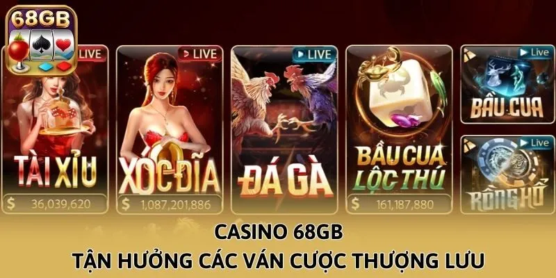 Casino 68GB - Tận hưởng các ván cược thượng lưu