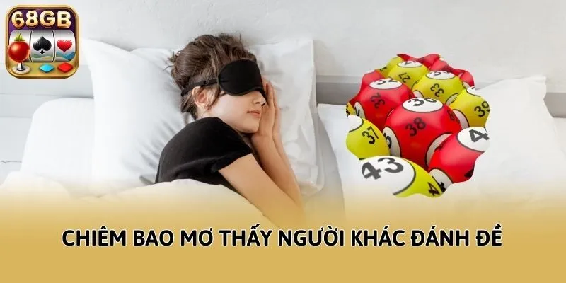 Chiêm bao mơ thấy người khác đánh đề