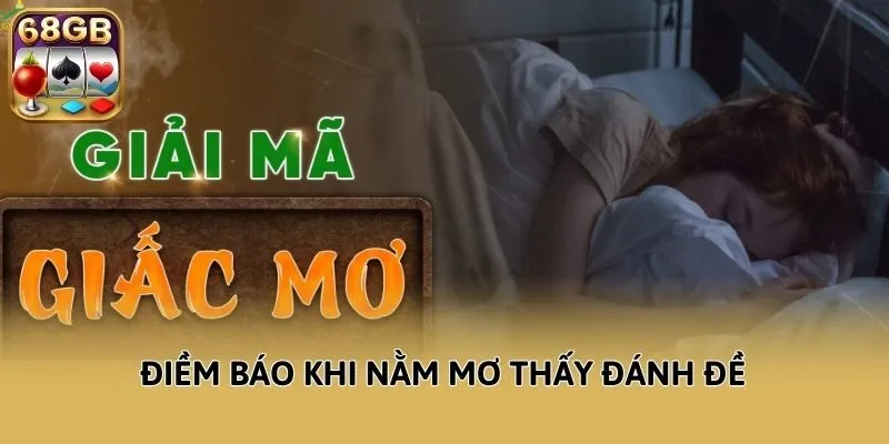 Điểm báo khi nằm mơ thấy đánh đề