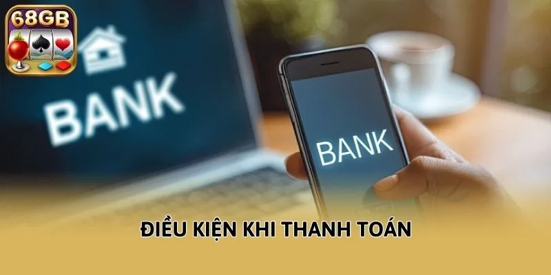 Điều kiện khi thanh toán