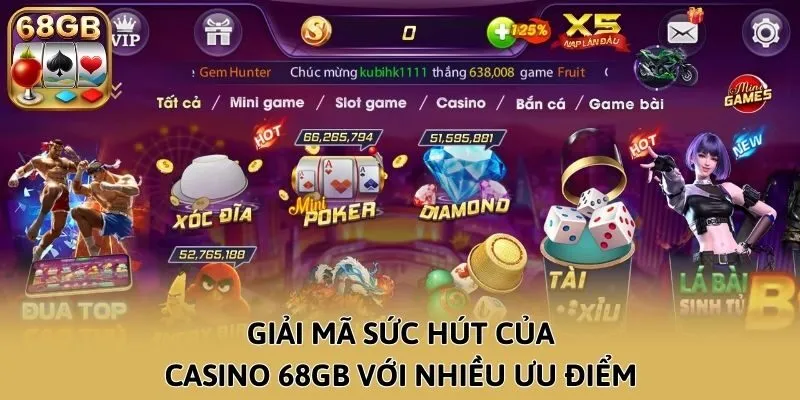 Giải mã sức hút của Casino 68GB với nhiều ưu điểm