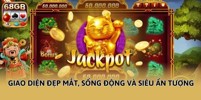 Giao diện đẹp mắt, sống động và siêu ấn tượng