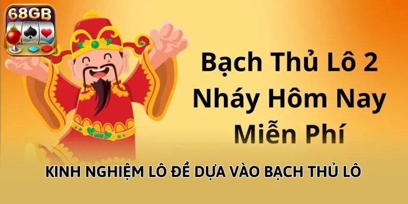 Kinh nghiệm lô đề dựa vào bạch thủ lô