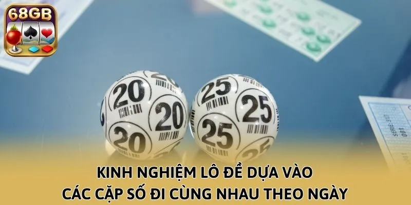 Kinh nghiệm lô đề dựa vào các cặp số đi cùng nhau theo ngày