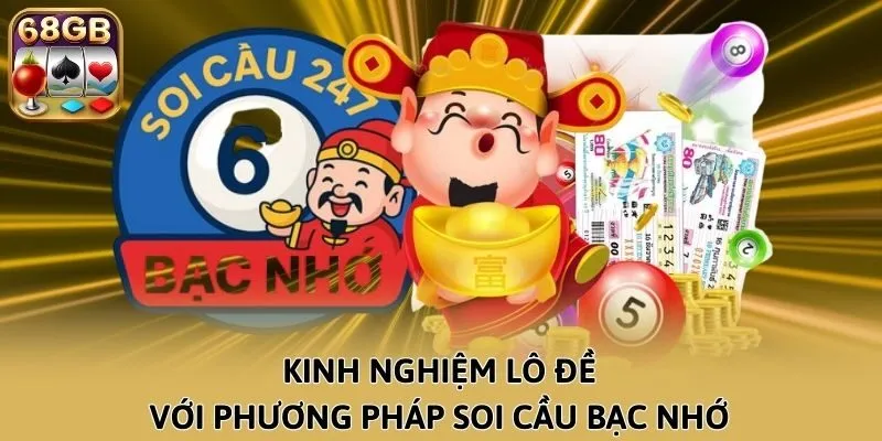 Kinh nghiệm lô đề với phương pháp soi cầu bạc nhớ