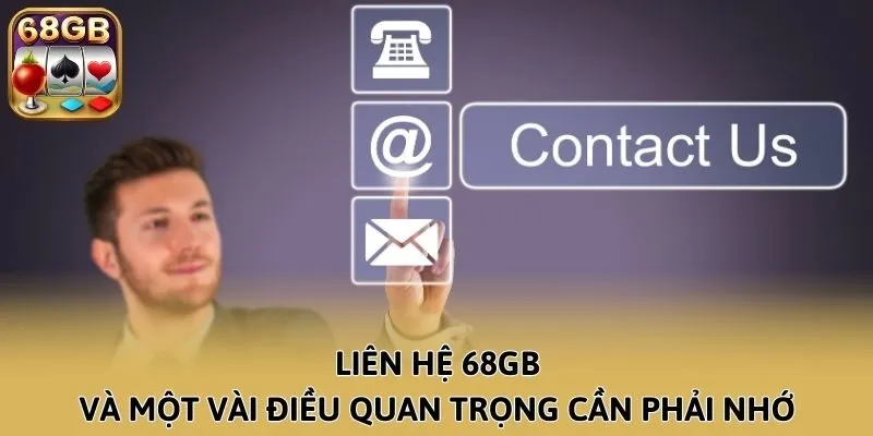 Liên hệ 68GB và một vài điều quan trọng cần phải nhớ