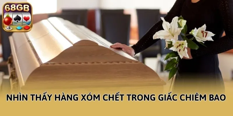 Nhìn thấy hàng xóm chết trong giấc chiêm bao