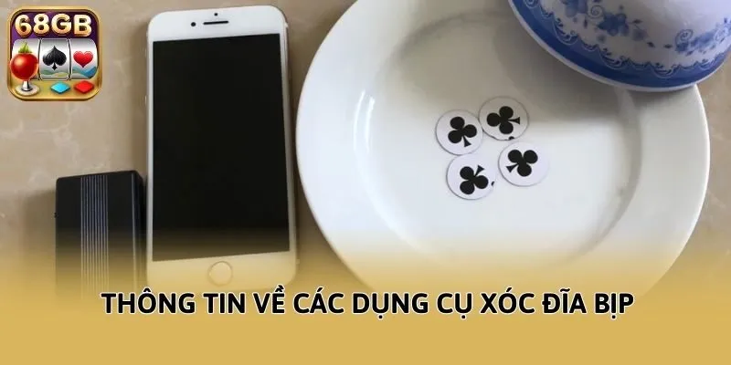 Thông tin về các dụng cụ xóc đĩa bịp