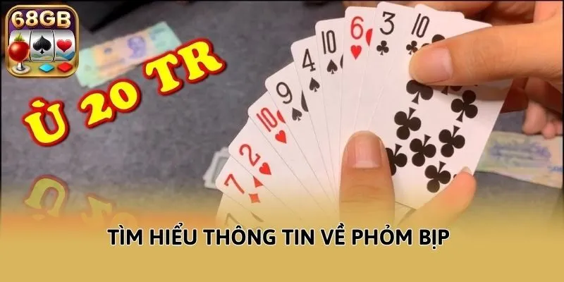 Tìm hiểu thông tin về phỏm bịp 