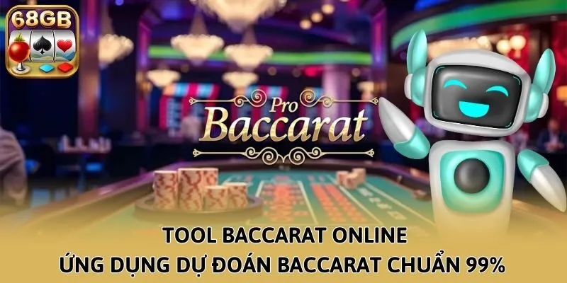 Tool Baccarat Online - Ứng Dụng Dự Đoán Baccarat Chuẩn 99% 